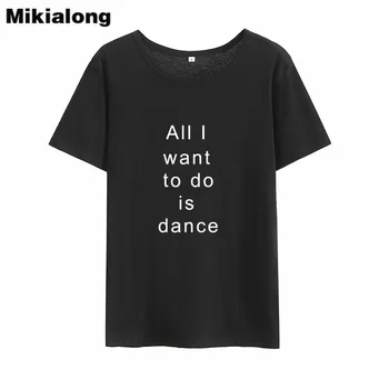 Mikialong Todos Quieren Bailar Harajuku Mujeres Camiseta de Verano De 2018 Impreso Camiseta Femme Ropa Blanca de Algodón de la camiseta de las Mujeres